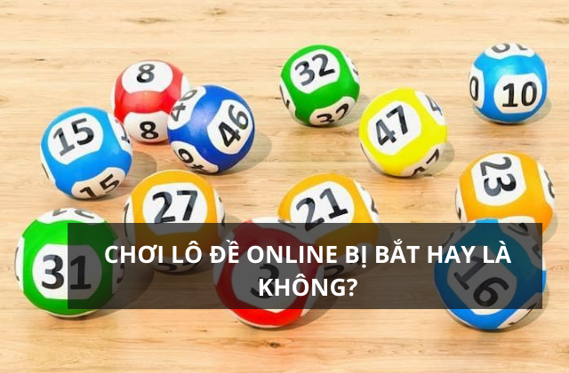 Chơi lô đề xổ số online liệu có hợp pháp 